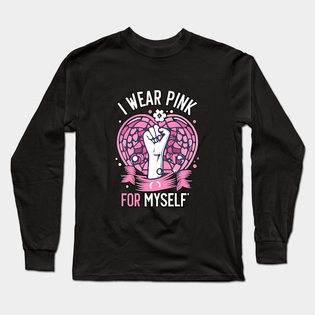 I Wear Pink For Myself Breast Cancer Awareness Support Long Sleeve T-Shirt by Artmoo